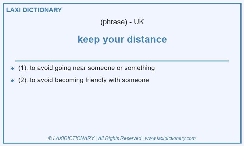 Definition keep your distance in British English