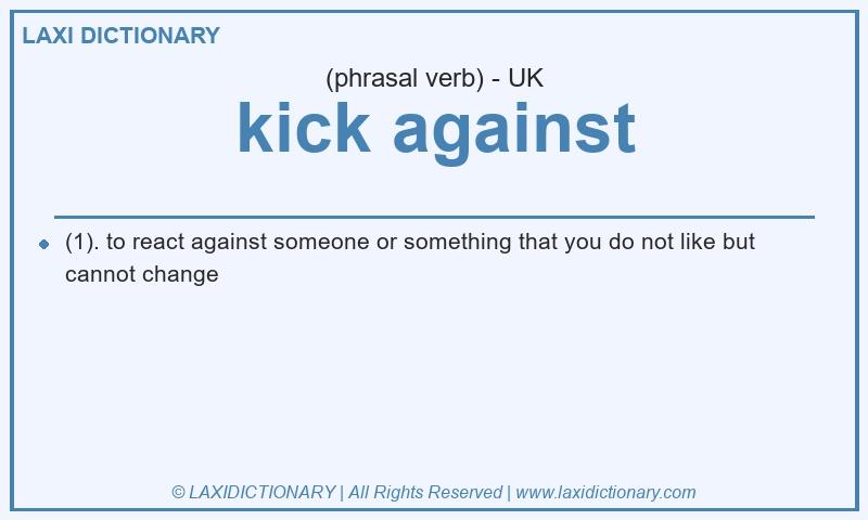 Definition kick against in British English