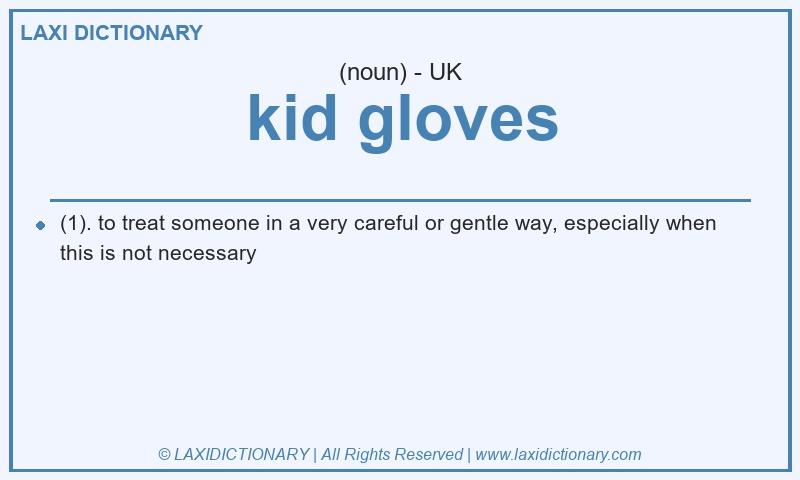 Definition kid gloves in British English