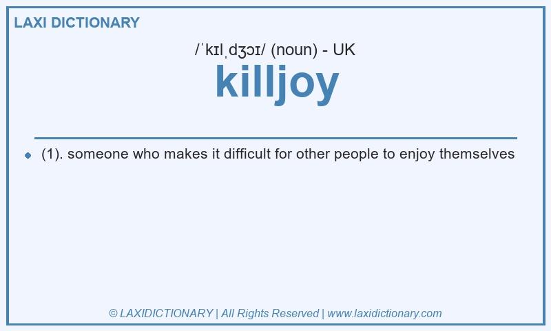 Definition killjoy in British English