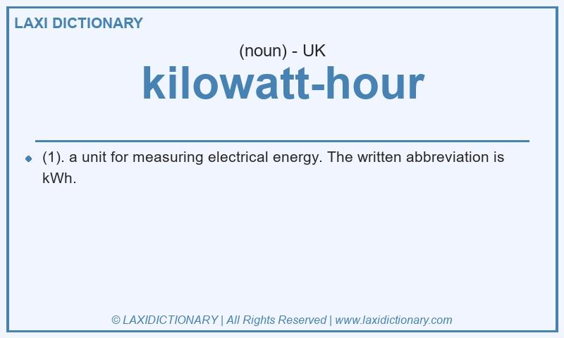 Definition kilowatt-hour in British English