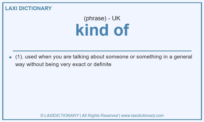 Definition kind of in British English