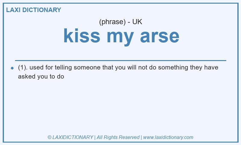 Definition kiss my arse in British English