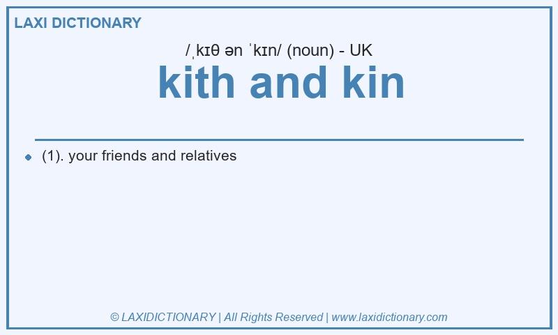 Definition kith and kin in British English
