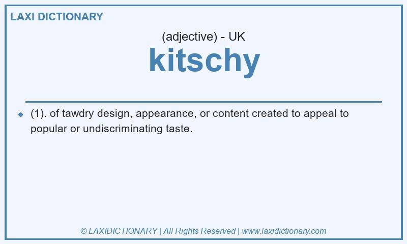 Definition kitschy in British English