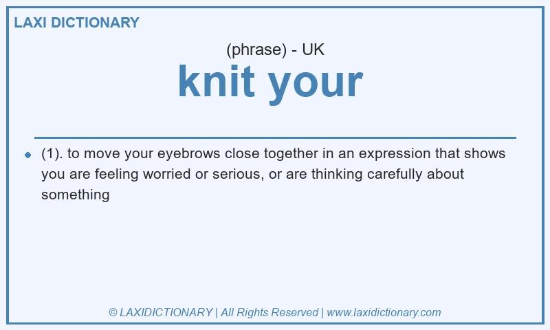 Definition knit your  in British English