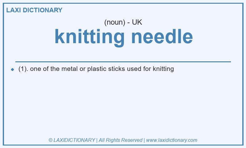 Definition knitting needle in British English