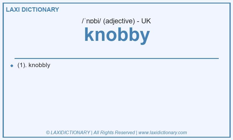 Definition knobby in British English