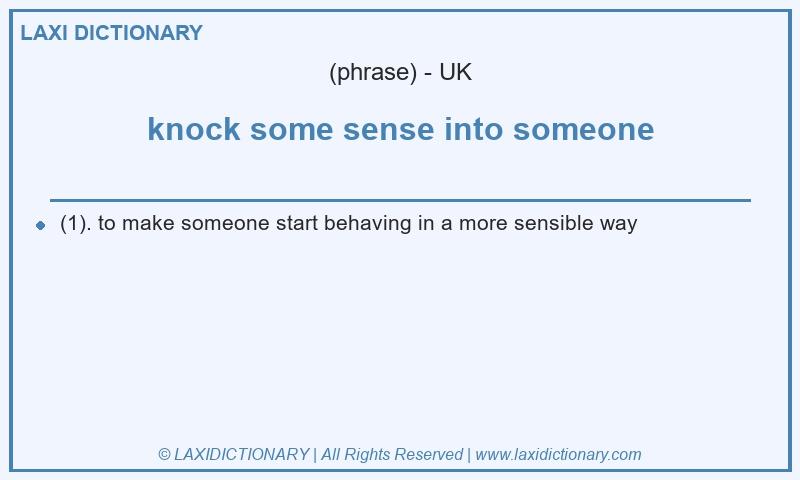 Definition knock some sense into someone in British English