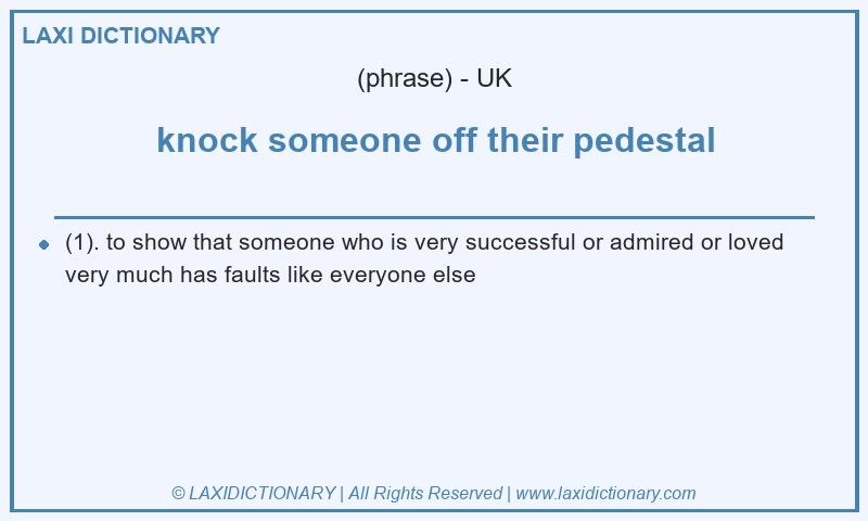 Definition knock someone off their pedestal in British English