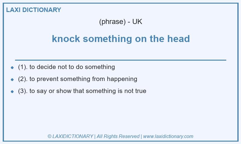 Definition knock something on the head in British English