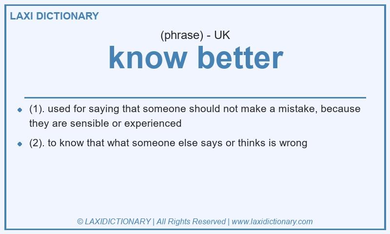 Definition know better in British English