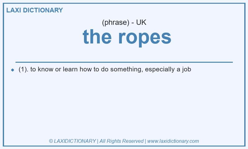Definition the ropes in British English