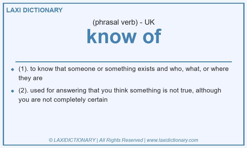 Definition know of in British English