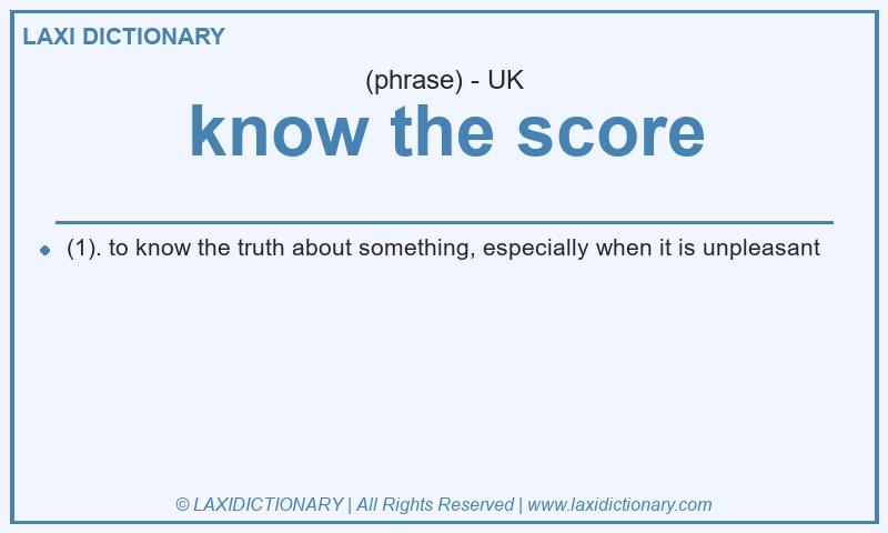 Definition know the score in British English