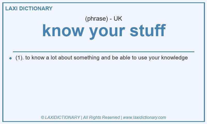 Definition know your stuff in British English