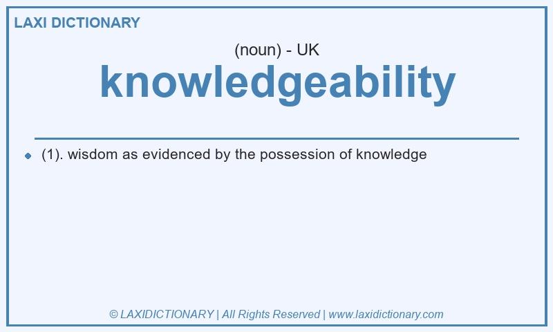 Definition knowledgeability in British English