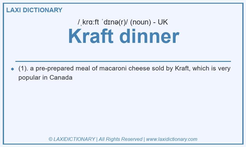 Definition Kraft dinner in British English
