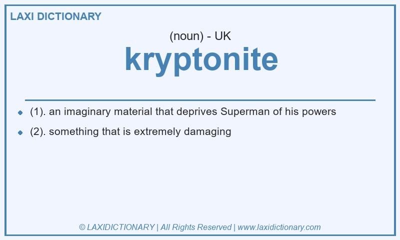 Definition kryptonite in British English