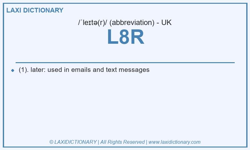 Definition L8R in British English