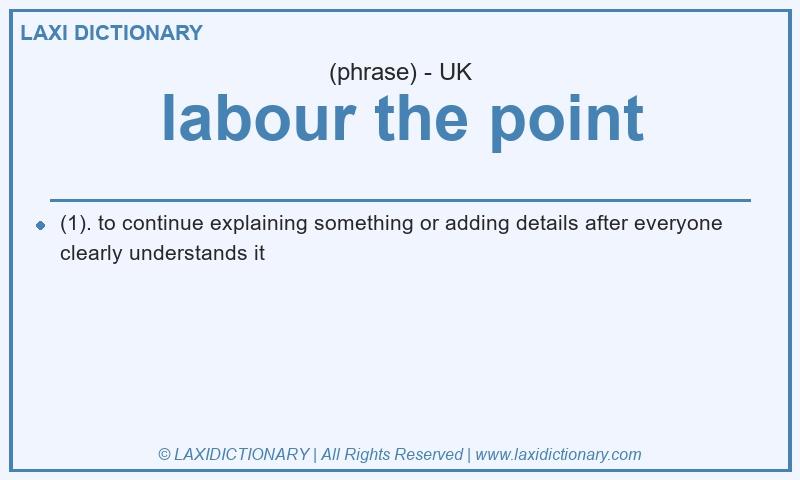 Definition labour the point in British English