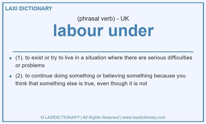 Definition labour under in British English