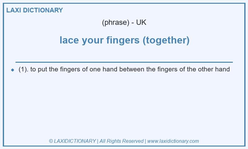 Definition lace your fingers (together) in British English
