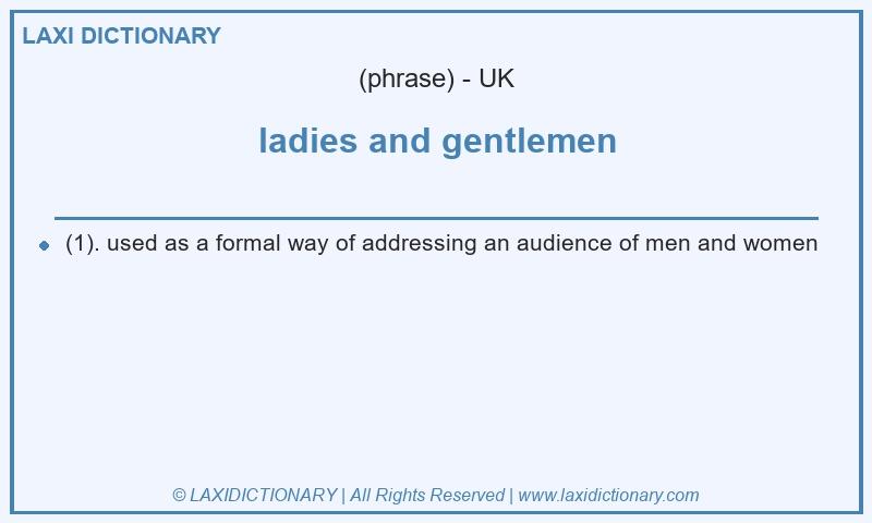 Definition ladies and gentlemen in British English