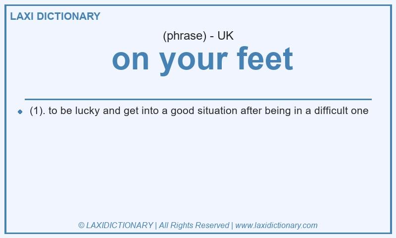 Definition on your feet in British English