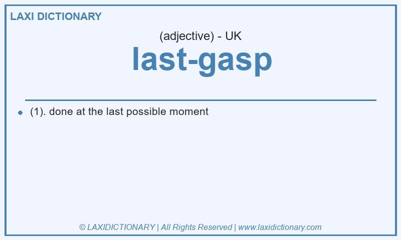 Definition last-gasp in British English
