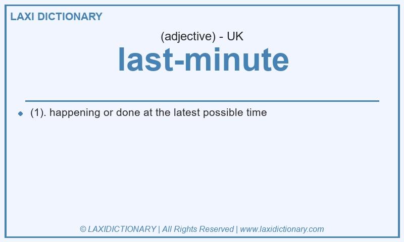 Definition last-minute in British English