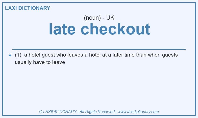 Definition late checkout in British English