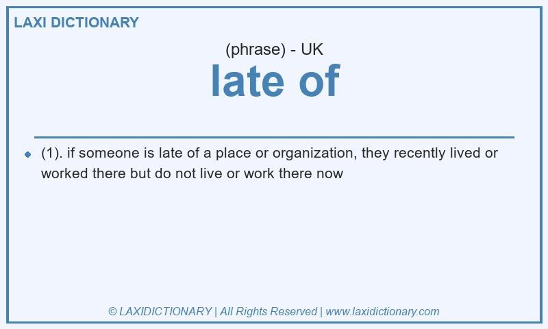 Definition late of in British English