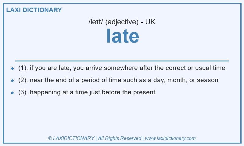 Definition late in British English