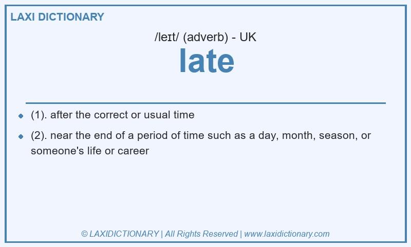 Definition late in British English
