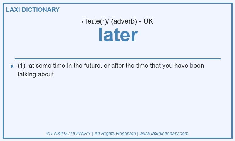 Definition later in British English