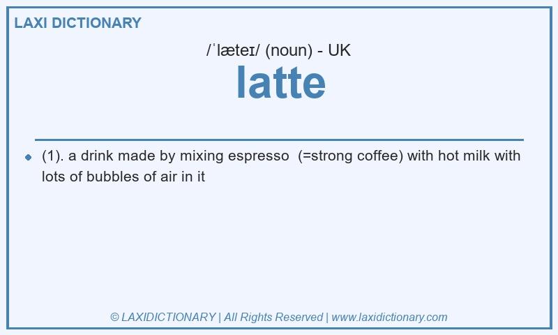 Definition latte in British English