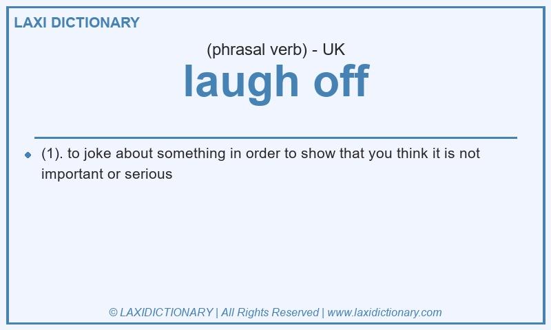 Definition laugh off in British English