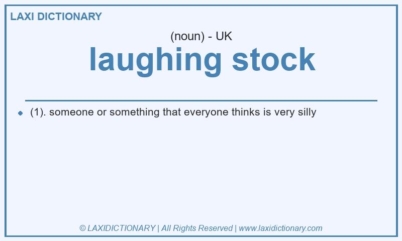 Definition laughing stock in British English