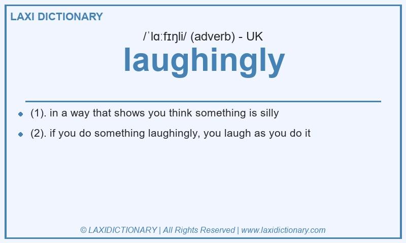 Definition laughingly in British English