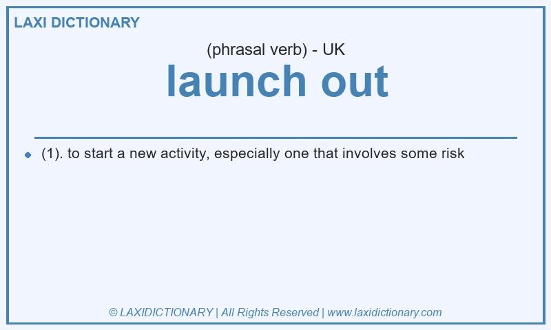 Definition launch out in British English