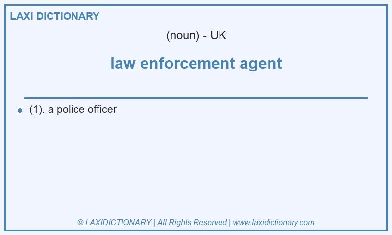 Definition law enforcement agent in British English