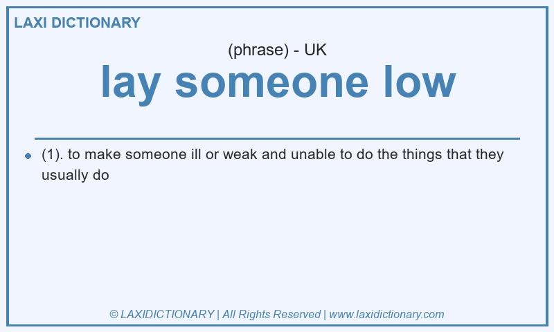 Definition lay someone low in British English