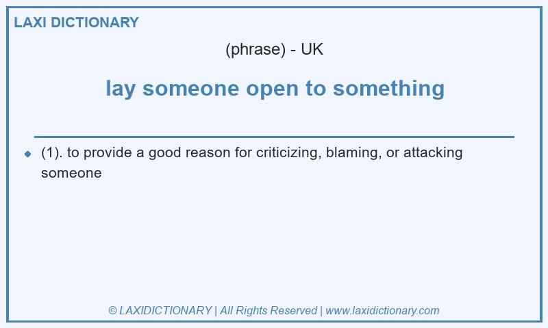 Definition lay someone open to something in British English