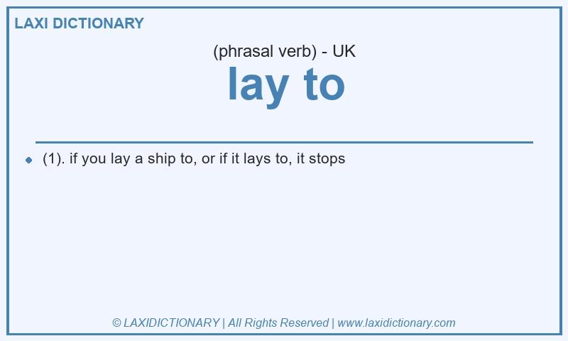 Definition lay to in British English