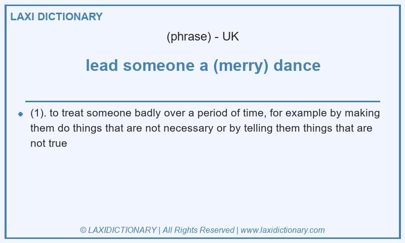 Definition lead someone a (merry) dance in British English