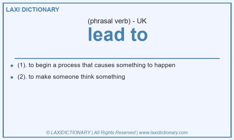 Definition lead to in British English