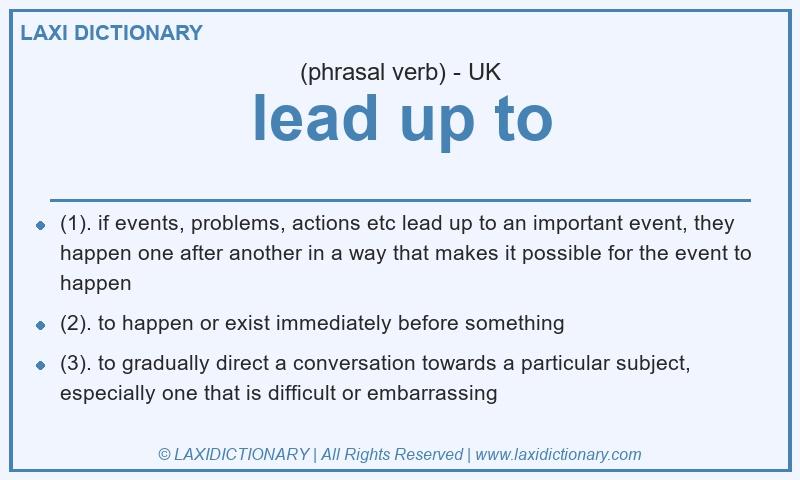Definition lead up to in British English