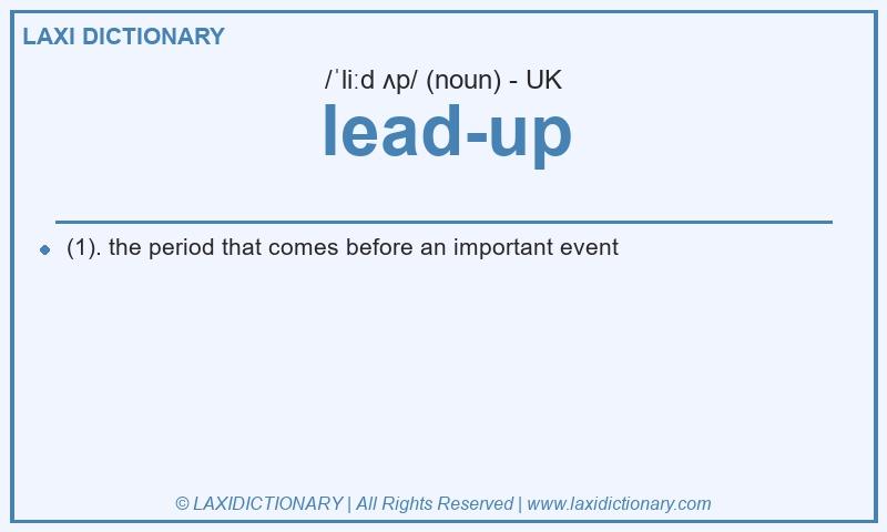 Definition lead-up in British English