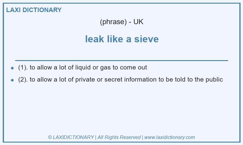 Definition leak like a sieve in British English
